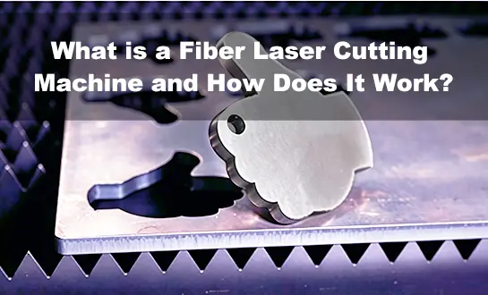 What Is a Fiber Laser Cutting Machine and How Does It Work?